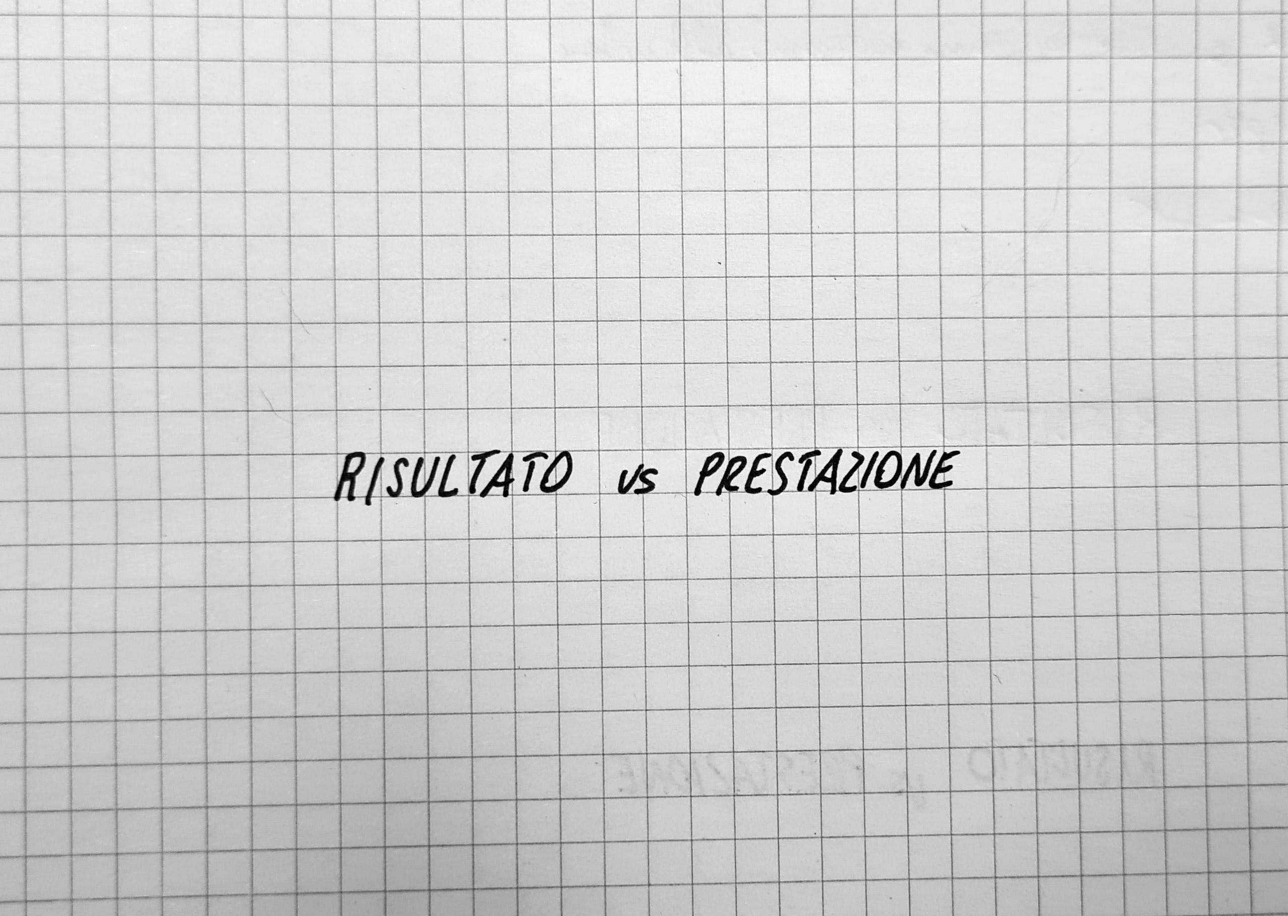 L' ETERNO DILEMMA: RISULTATO VS PRESTAZIONE