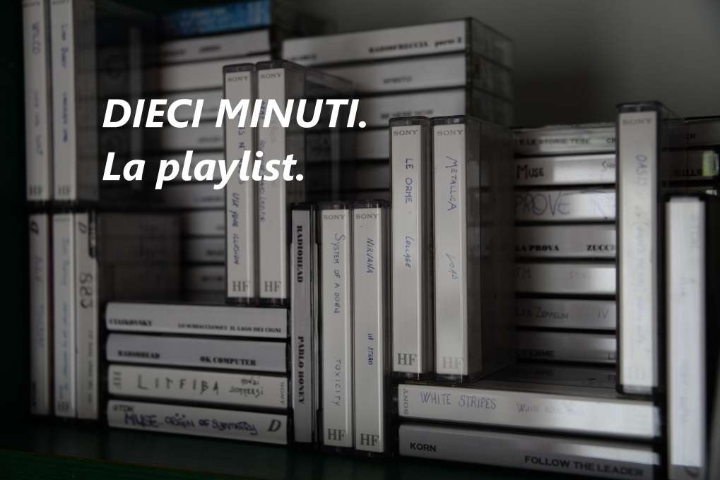 DIECI MINUTI. LA PLAYLIST